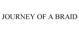 JOURNEY OF A BRAID trademark