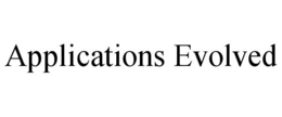 APPLICATIONS EVOLVED trademark