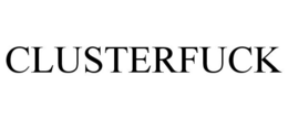 CLUSTERFUCK trademark
