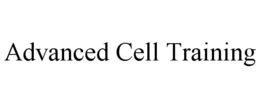ADVANCED CELL TRAINING trademark