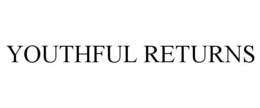 YOUTHFUL RETURNS trademark