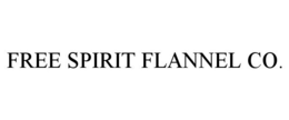 FREE SPIRIT FLANNEL CO. trademark