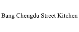 BANG CHENGDU STREET KITCHEN trademark
