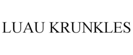LUAU KRUNKLES trademark
