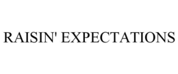 RAISIN' EXPECTATIONS trademark
