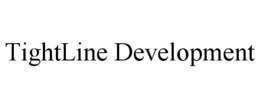 TIGHTLINE DEVELOPMENT trademark
