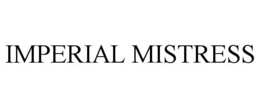 IMPERIAL MISTRESS trademark