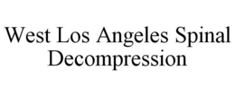 WEST LOS ANGELES SPINAL DECOMPRESSION trademark