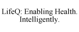 LIFEQ: ENABLING HEALTH. INTELLIGENTLY. trademark