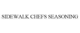 SIDEWALK CHEFS SEASONING trademark