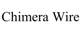 CHIMERA WIRE trademark