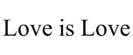 LOVE IS LOVE trademark