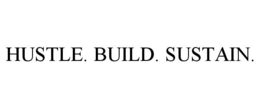 HUSTLE. BUILD. SUSTAIN. trademark