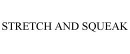 STRETCH AND SQUEAK trademark