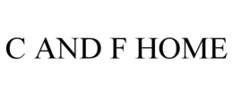 C AND F HOME trademark