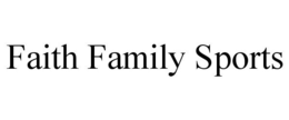 FAITH FAMILY SPORTS trademark