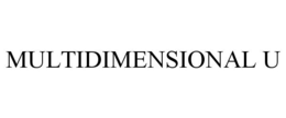 MULTIDIMENSIONAL U trademark