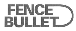 FENCE BULLET trademark