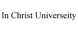 IN CHRIST UNIVERSEITY trademark