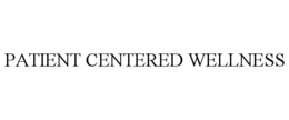 PATIENT CENTERED WELLNESS trademark