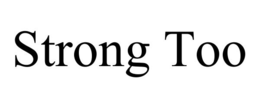 STRONG TOO trademark