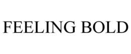 FEELING BOLD trademark