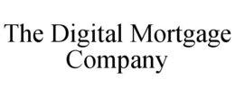 THE DIGITAL MORTGAGE COMPANY trademark