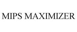 MIPS MAXIMIZER trademark