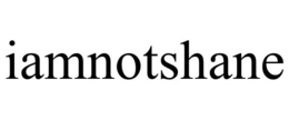 IAMNOTSHANE trademark