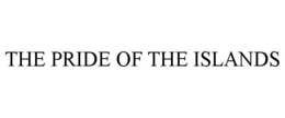THE PRIDE OF THE ISLANDS trademark