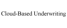 CLOUD-BASED UNDERWRITING trademark
