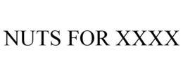 NUTS FOR XXXX trademark