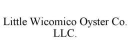 LITTLE WICOMICO OYSTER CO. LLC. trademark