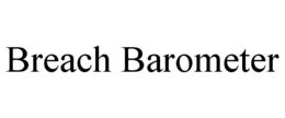 BREACH BAROMETER trademark