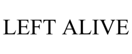 LEFT ALIVE trademark