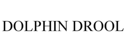 DOLPHIN DROOL trademark