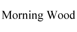 MORNING WOOD trademark