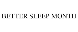 BETTER SLEEP MONTH trademark
