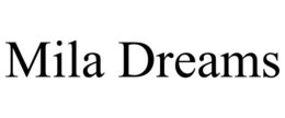 MILA DREAMS trademark
