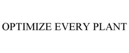 OPTIMIZE EVERY PLANT trademark