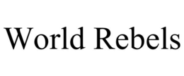 WORLD REBELS trademark