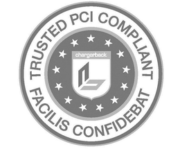 TRUSTED PCI COMPLIANT FACILIS CONFIDEBAT CHARGERBACK. trademark