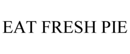 EAT FRESH PIE trademark