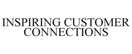 INSPIRING CUSTOMER CONNECTIONS trademark
