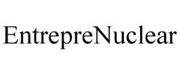 ENTREPRENUCLEAR trademark