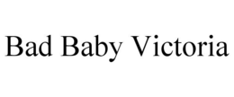 BAD BABY VICTORIA trademark