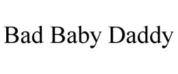 BAD BABY DADDY trademark