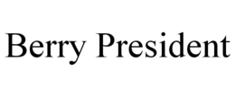BERRY PRESIDENT trademark