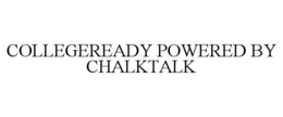 COLLEGEREADY POWERED BY CHALKTALK trademark
