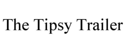 THE TIPSY TRAILER trademark